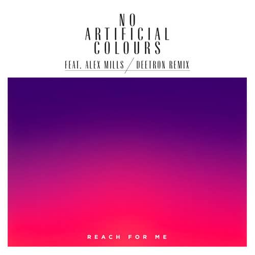 No Artificial Colours ft Alex Mills – Reach for me (Deetron Remix)