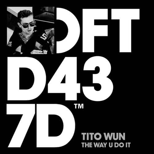 Tito Wun – The Way U Do It  (Defected)