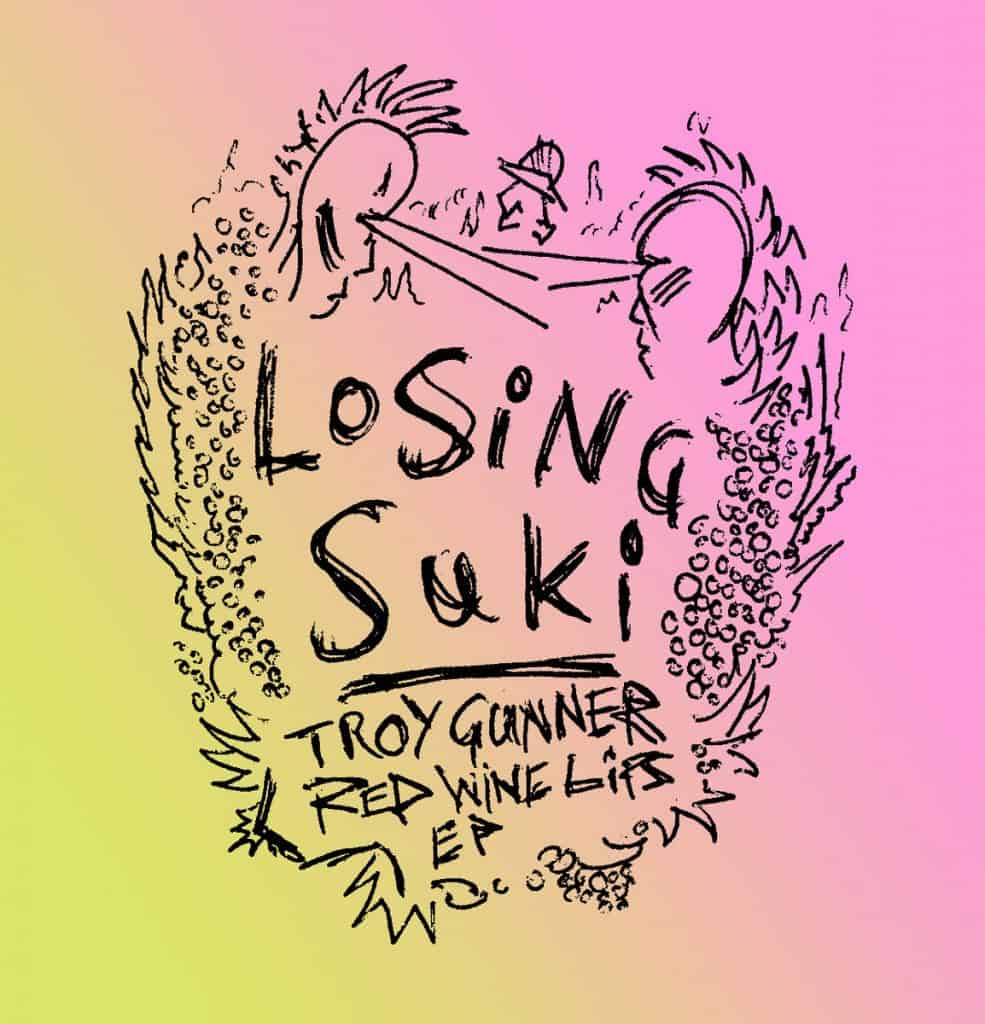 Troy Gunner – Red Wine Lips EP (LOSING SUKI)
