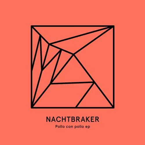 Nachtbraker – Pollo con pollo EP (Heist)