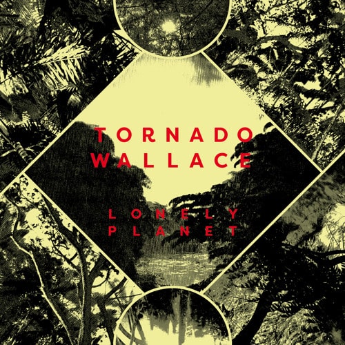 Tornado Wallace – Lonely Planet LP [Running Back]
